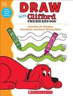 Draw with Clifford the Big Red Dog di Scholastic Teaching Resources edito da SCHOLASTIC TEACHING RES