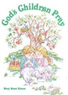 God's Children Pray di Mary Manz Simon edito da Concordia Publishing House