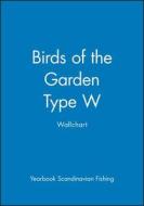 Birds of the Garden Type W Wallchart di Yearbook Scandinavian Fishing edito da Wiley-Blackwell