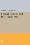 Samuel Johnson and the Tragic Sense di Leopold Damrosch edito da Princeton University Press