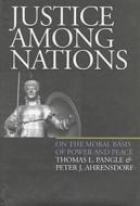 Pangle, T:  Justice Among Nations di Thomas L. Pangle edito da University Press of Kansas