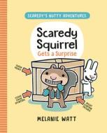 Scaredy Squirrel Gets a Surprise di Melanie Watt edito da TUNDRA BOOKS INC