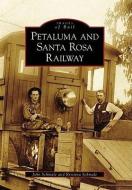 Petaluma and Santa Rosa Railway di John Schmale, Kristina Schmale edito da ARCADIA PUB (SC)