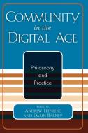 Community in the Digital Age di Andrew Feenberg, Darin Barney edito da Rowman & Littlefield Publishers, Inc.