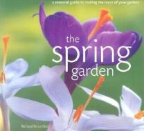 The Spring Garden di Richard Rosenfeld edito da Anness Publishing