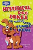 Hysterical Dog Jokes to Tickle Your Funny Bone di Felicia Lowenstein Niven edito da Enslow Elementary