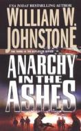 Anarchy in the Ashes di William W. Johnstone edito da Pinnacle Books