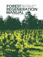 Forest Regeneration Manual di P. M . Dougherty, Mary L. Duryea edito da Springer Netherlands
