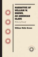 Narrative of William W. Brown, an American Slave di William Wells Brown edito da Longleaf Services behalf of UNC - OSPS
