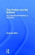 The Pusher and the Sufferer di Suzanne Stein edito da Taylor & Francis Inc
