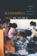 Reshaping the Future: Education and Post-Conflict Reconstruction di Peter Buckland edito da WORLD BANK PUBN