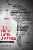 The FBI in Latin America di Marc Becker edito da Duke University Press Books