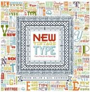 New Vintage Type: Classic Fonts for the Digital Age di Steven Heller, Gail Anderson edito da Watson-Guptill Publications