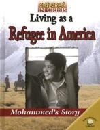 Living as a Refugee in America: Mohammed's Story di Helen Howard edito da World Almanac Library