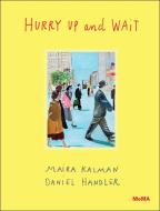 Hurry Up and Wait di Maira Kalman, Daniel Handler edito da Museum of Modern Art