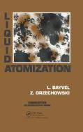 Liquid Atomization di L. P. Bayvel, Z. Orzechowski edito da Taylor & Francis Inc