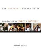 Nonprofit Career Guide: How to Land a Job That Makes a Difference di Shelly Cryer edito da FIELDSTONE ALLIANCE