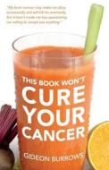 This Book Won't Cure Your Cancer di Gideon Burrows edito da Ngo.Media