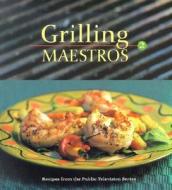 Grilling Maestros 2 di Marcel Desaulniers edito da Bristol Publishing Enterprises Inc.,U.S.