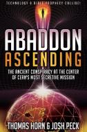 Abaddon Ascending: The Ancient Conspiracy at the Center of CERN's Most Secretive Mission di Thomas Horn, Josh Peck edito da DEFENDER PUB