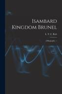 Isambard Kingdom Brunel: a Biography. -- edito da LIGHTNING SOURCE INC