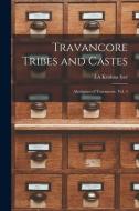 Travancore Tribes and Castes: Aborigines of Travancore. Vol. 3 edito da LIGHTNING SOURCE INC