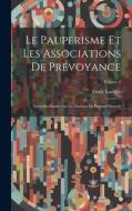 Le Pauperisme Et Les Associations De Prévoyance di Emile Laurent edito da LEGARE STREET PR