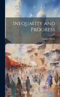 Inequality and Progress di George Harris edito da LEGARE STREET PR