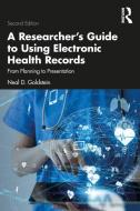 A Researcher's Guide To Using Electronic Health Records di Neal D. Goldstein edito da Taylor & Francis Ltd