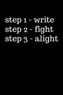 Writing Steps Journal: Step One Fight Step Two Alight Step Three Fight Notebook for Recording Ideas di Meandering Publishing edito da INDEPENDENTLY PUBLISHED