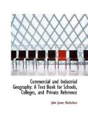 Commercial And Industrial Geography di John James MacFarlane edito da Bibliolife