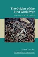 The Origins of the First World War di William Mulligan edito da Cambridge University Press