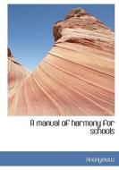 A Manual Of Harmony For Schools di Anonymous edito da Bibliolife