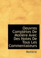 Oeuvres Completes De Moli Re Avec Des Notes De Tous Les Commentateurs di Molire edito da Bibliolife