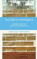 Theatres of Immanence di Laura Cull O Maoilearca edito da Palgrave Macmillan