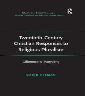 Twentieth Century Christian Responses to Religious Pluralism di David Pitman edito da Taylor & Francis Ltd