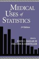 Medical Uses Of Statistics di Bailar/Mostelle edito da Taylor & Francis Ltd