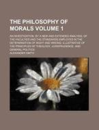 The Philosophy Of Morals di Alexander Smith edito da Rarebooksclub.com