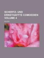 Schertz- Und Ernsthaffte Comoedien Volume 4 di Moliere edito da Rarebooksclub.com