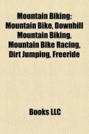 Mountain biking di Source Wikipedia edito da Books LLC, Reference Series