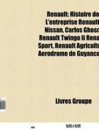 Renault: Histoire De L'entreprise Renaul di Livres Groupe edito da Books LLC, Wiki Series