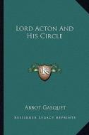 Lord Acton and His Circle edito da Kessinger Publishing