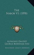 The Nabob V1 (1898) di Alphonse Daudet edito da Kessinger Publishing