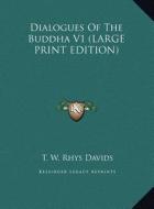Dialogues of the Buddha V1 edito da Kessinger Publishing