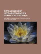 Mitteilungen Der Literarhistorischen Gesellschaft Bonn (1) di Berthold Litzmann edito da Rarebooksclub.com