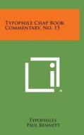 Typophile Chap Book Commentary, No. 15 di Typophiles edito da Literary Licensing, LLC