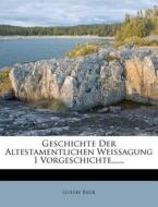 Geschichte Der Altestamentlichen Weissagung I Vorgeschichte...... di Gustav Baur edito da Nabu Press