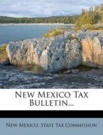 New Mexico Tax Bulletin... edito da Nabu Press
