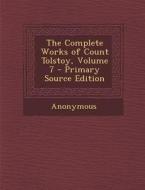 Complete Works of Count Tolstoy, Volume 7 di Anonymous edito da Nabu Press