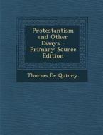 Protestantism and Other Essays di Thomas de Quincy edito da Nabu Press